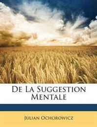 Julian Ochorowicz De La Suggestion Mentale (French Edition) 