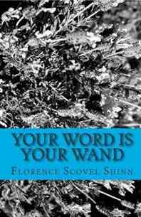 Florence Scovel Shinn Your Word is Your Wand 