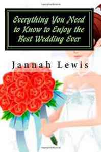 Jannah Lewis Everything You Need to Know to Enjoy the Best Wedding Ever 