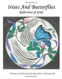 Rose-Ann C. Chrzanowski Irises And Butterflies Reflections of Grief 