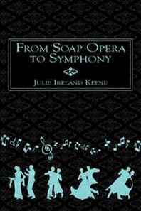 Julie Ireland Keene From Soap Opera to Symphony 