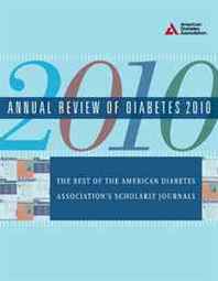 American Diabetes Association Annual Review of Diabetes, 2010: From the American Diabetes Association 
