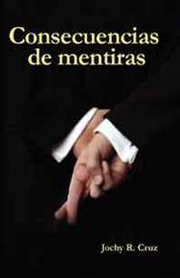 Jochy R. Cruz Consecuencias De Mentiras (Spanish Edition) 