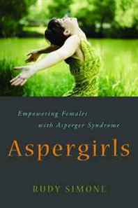 Rudy Simone Aspergirls: Empowering Females With Asperger Syndrome 