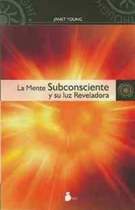 JANET YOUNG LA Mente Subconsciente Y SU LUZ Reveladora (New Thought (Sirio)) (Spanish Edition) 