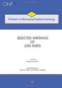 Joel Elkes Pioneers in Neuropsychopharmacology I: Selected Writings of Joel Elkes (Volume 1) 