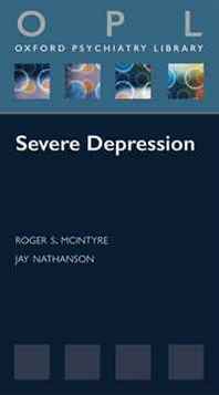 Roger McIntyre, Jay Nathanson Severe Depression (Oxford Psychiatry Library) 