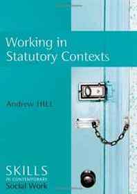 Andrew Hill Working in Statutory Contexts (SCSW - Skills for contemporary Social Work) 