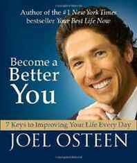 Joel Osteen Become a Better You: 7 Keys to Improving Your Life Every Day 