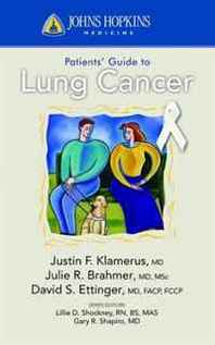 Justin F. Klamerus, Julie R. Brahmer, David S. Ettinger Johns Hopkins Patients' Guide to Lung Cancer 