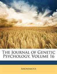 Anonymous The Journal of Genetic Psychology, Volume 16 
