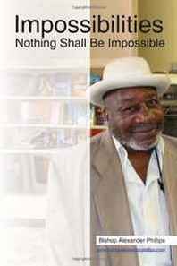 Bishop Alexander Phillips Impossibilities: Nothing Shall Be Impossible 
