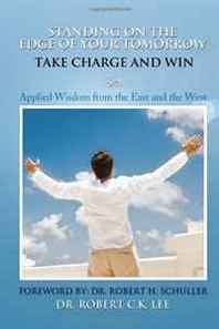 Robert C.K. Lee Standing on the Edge of Your Tomorrow Take Charge and WIN! (Multilingual Edition) 