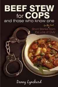 Danny Lynchard Beef Stew for Cops: And those who know one 