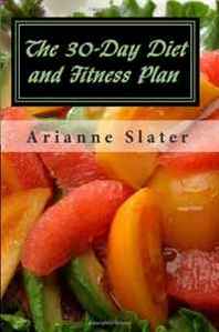 Arianne Slater The 30-Day Diet and Fitness Plan 