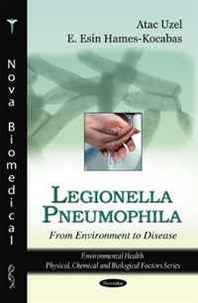 Atac Uzel, E. Esin Hames-kocabas Legionella Pneumophila: From Environment to Disease 