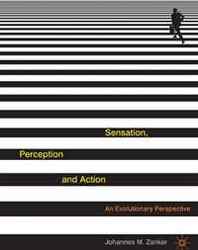 Johannes Zanker Sensation, Perception and Action: An Evolutionary Perspective 