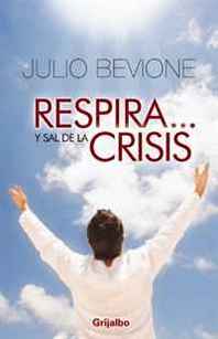 Julio Bevione Respira y Sal de la crisis (Spanish Edition) 