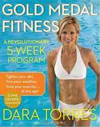 Dara Torres, Billie Fitzpatraick Gold Medal Fitness: A Revolutionary 5-Week Program 