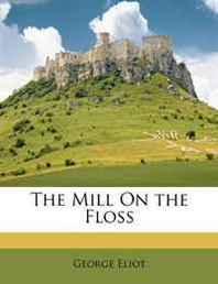 George Eliot The Mill On the Floss 