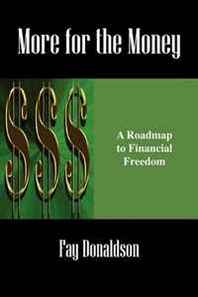 Fay Donaldson More for the Money: A Roadmap to Financial Freedom 