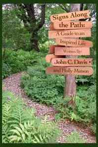 John C. Davis Signs Along the Path: A Guide to An Inspired Life 