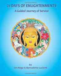Ian Hoge, Bernadette Luckett 21 Days of Enlightenments: A Guided Journey of Service 