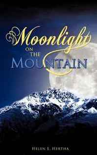 Helen E. Hertha Moonlight ON THE Mountain 
