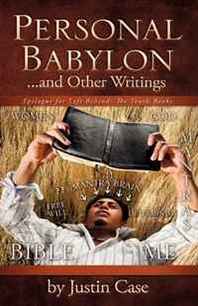 Justin Case Personal Babylon and Other Writings 
