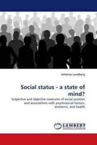 Johanna Lundberg Social status - a state of mind?: Subjective and objective measures of social position and associations with psychosocial factors, emotions, and health 