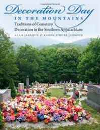 Alan Jabbour, Karen Jabbour Decoration Day in the Mountains: Traditions of Cemetery Decoration in the Southern Appalachians 