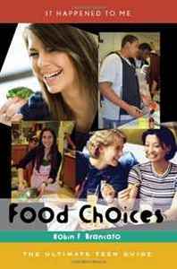 Robin F. Brancato Food Choices: The Ultimate Teen Guide (It Happened to Me (the Ultimate Teen Guide)) 
