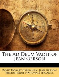 David Hobart Carnahan, Jean Gerson The Ad Deum Vadit of Jean Gerson 