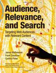 James Mathewson, Frank Donatone, Cynthia Fishel Audience, Relevance, and Search: Targeting Web Audiences with Relevant Content 