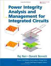 Raj Nair, Donald Bennett Power Integrity Analysis and Management for Integrated Circuits (Prentice Hall Modern Semiconductor Design Series) 