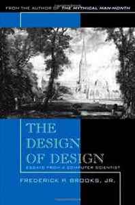 Frederick P. Brooks The Design of Design: Essays from a Computer Scientist 