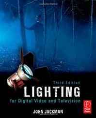 John Jackman Lighting for Digital Video and Television, Third Edition 