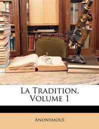 Anonymous La Tradition, Volume 1 (French Edition) 