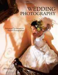 Bill Hurter Wedding Photography: Advanced Techniques for Digital Photographers 