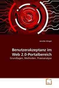 Jennifer Klingst Benutzerakzeptanz im Web 2.0-Portalbereich: Grundlagen, Methoden, Praxisanalyse (German Edition) 