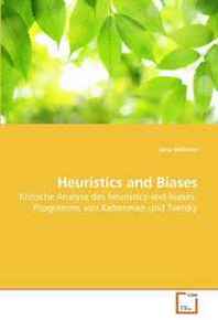 Jana Welsche Heuristics and Biases: Kritische Analyse des heuristics-and-biases-Programms von Kahneman und Tversky (German Edition) 