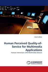 riasat abbas Human Perceived Quality-of-Service for Multimedia Applications: Human Interaction with Multimedia Devices 