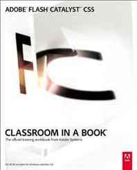 Adobe Creative Team Adobe Flash Catalyst CS5 Classroom in a Book 