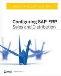 Kapil Sharma, Ashutosh Mutsaddi Configuring SAP ERP Sales and Distribution 