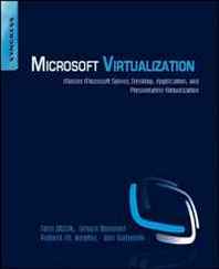 Thomas Olzak, James Sabovik, Jason Boomer, Robert M Keefer Microsoft Virtualization: Master Microsoft Server, Desktop, Application, and Presentation Virtualization 