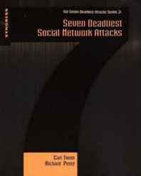 Carl Timm, Richard Perez Seven Deadliest Social Network Attacks (Syngress Seven Deadliest Attacks) 