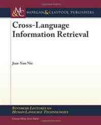 Jian-Yun Nie Cross-Language Information Retrieval (Synthesis Lectures on Human Language Technologies) 