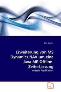 Rico Kuntze Erweiterung von MS Dynamics NAV um eine Java ME-Offline-Zeiterfassung: mittels Replikation (German Edition) 