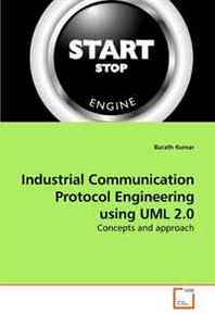 Barath Kumar Industrial Communication Protocol Engineering using UML 2.0: Concepts and approach 
