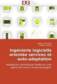 Jerome Lacouture, Philippe Aniorte Ingenierie logicielle orientee services et auto-adaptation (French and French Edition) 